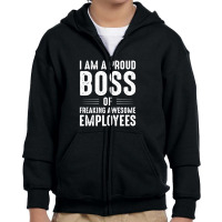 I Am A Proud Boss Youth Zipper Hoodie | Artistshot