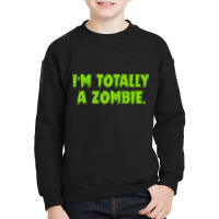 Im Totally A Zombie Youth Sweatshirt | Artistshot