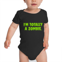 Im Totally A Zombie Baby Bodysuit | Artistshot