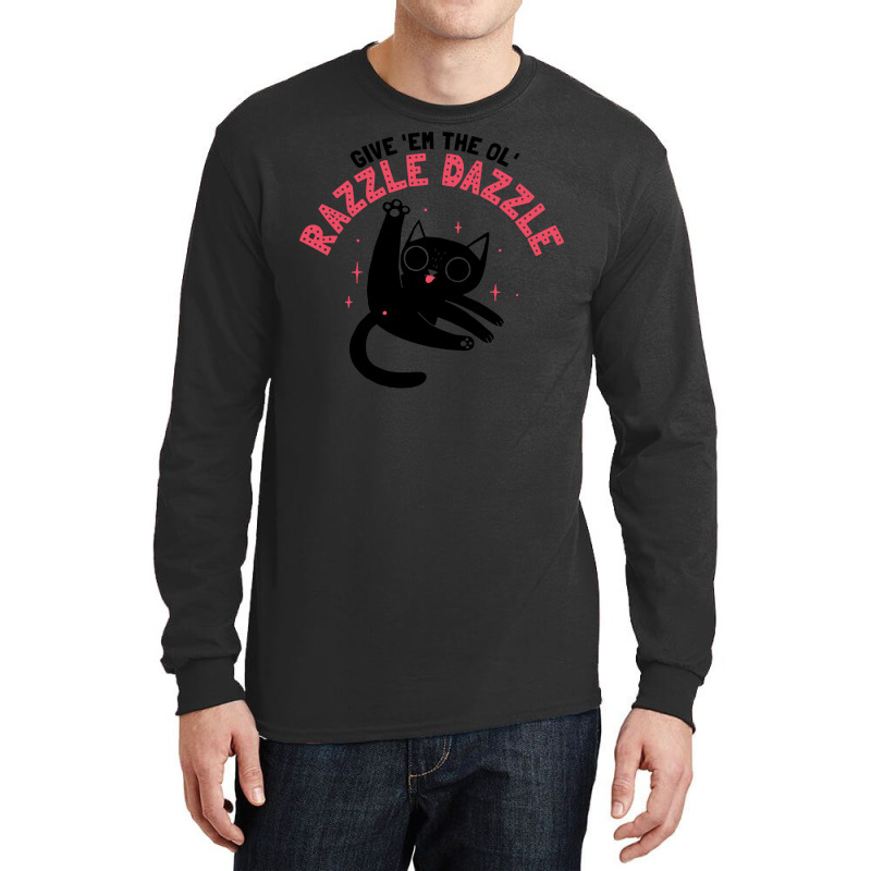 The Ol' Razzle Dazzle Long Sleeve Shirts | Artistshot