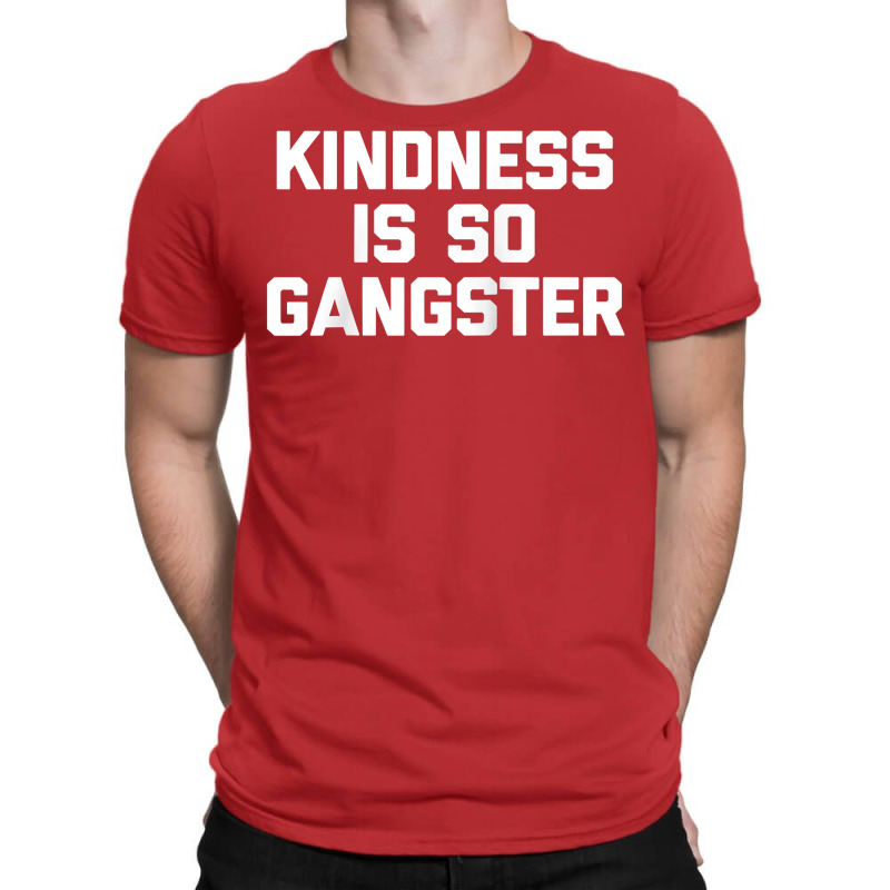 Kindness Is So Gangster  Funny Saying Sarcastic Humor Raglan Baseball T-Shirt by Pinch1410 | Artistshot