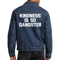 Kindness Is So Gangster  Funny Saying Sarcastic Humor Raglan Baseball Men Denim Jacket | Artistshot