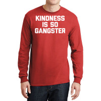 Kindness Is So Gangster  Funny Saying Sarcastic Humor Raglan Baseball Long Sleeve Shirts | Artistshot