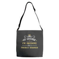 Of Course I'm Awesome I'm A Product Designer Adjustable Strap Totes | Artistshot