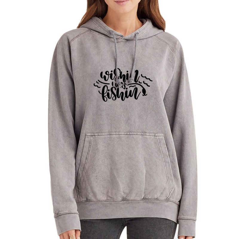 Wishin' I Was Fishin Vintage Hoodie | Artistshot