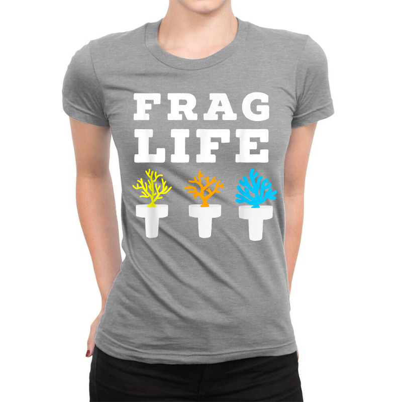 Frag Life Coral Reef Saltwater Funny Aquarium Aquarist Joke Ladies Fitted T-Shirt by Long1410 | Artistshot