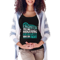 Trending I'm Not Arguing I'm Just Explaining Why I'm Right Engineer Maternity Scoop Neck T-shirt | Artistshot