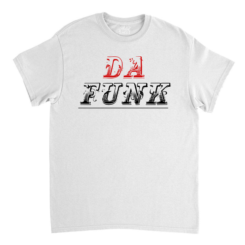 Da Funk Classic T-shirt | Artistshot