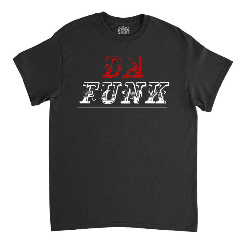 Da Funk Classic T-shirt | Artistshot