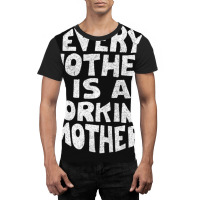 Every Mother Is A Working Mother Graphic T-shirt | Artistshot