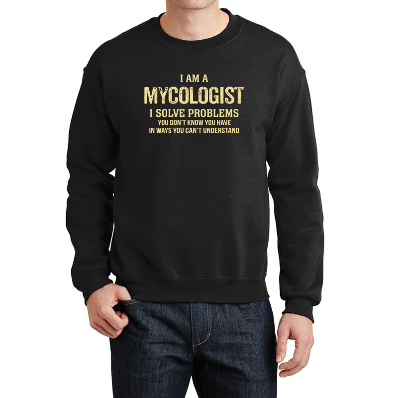 I'm A Mycologist I Solve Problems. Funny Gift Crewneck Sweatshirt by thanchashop | Artistshot