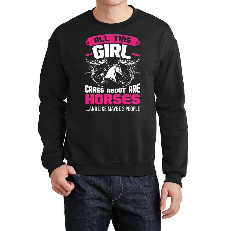 All This Girl Cares About Are Horses Crewneck Sweatshirt by embarigosineg | Artistshot