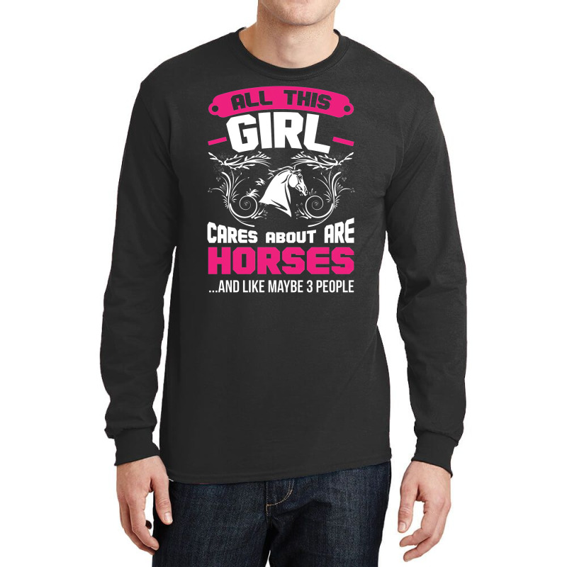 All This Girl Cares About Are Horses Long Sleeve Shirts by embarigosineg | Artistshot