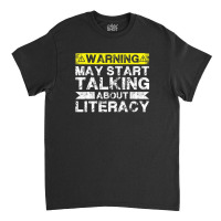 Warning May Start Talking About Literacy - Literacy Teacher Classic T-shirt | Artistshot