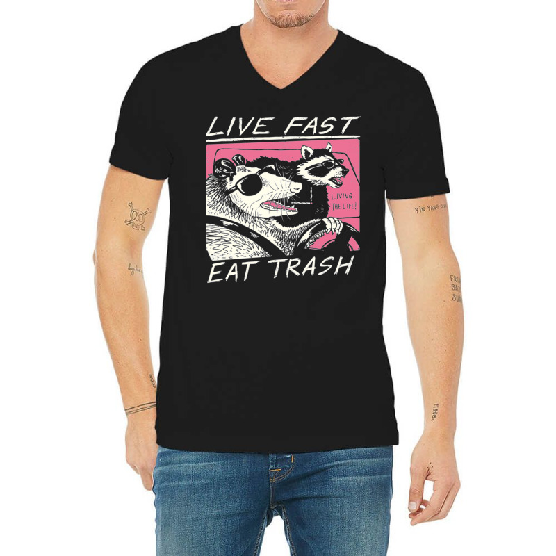 Live Fast Eat Trash V-neck Tee | Artistshot