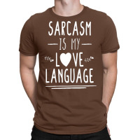 Funny , Sarcasm Is My Love Language, , Funny Tee, Sarcastic Tshirt, Sa T-shirt | Artistshot