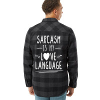 Funny , Sarcasm Is My Love Language, , Funny Tee, Sarcastic Tshirt, Sa Flannel Shirt | Artistshot