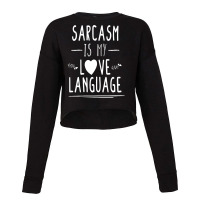 Funny , Sarcasm Is My Love Language, , Funny Tee, Sarcastic Tshirt, Sa Cropped Sweater | Artistshot