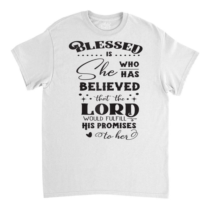 Blessed Is She Who Has Believed Cool Novelty Christian Item Raglan Bas Classic T-shirt by tarnilot | Artistshot