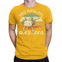 Funny Quote Animal You Axolotl Girl Green T-shirt | Artistshot