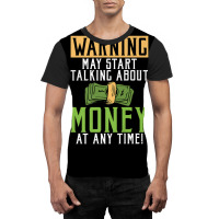 Warning May Start Talking About Money At Any Time Graphic T-shirt | Artistshot