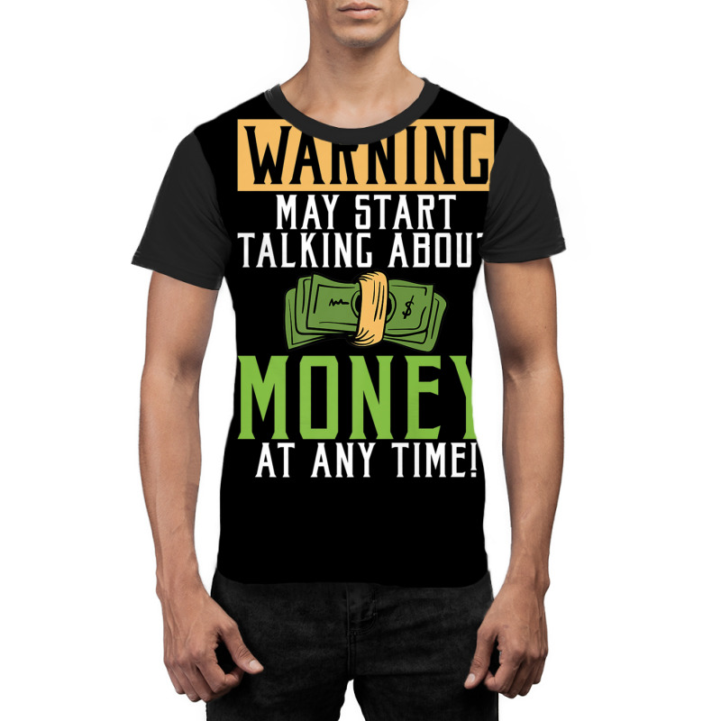 Warning May Start Talking About Money At Any Time Graphic T-shirt by wijbetowners | Artistshot