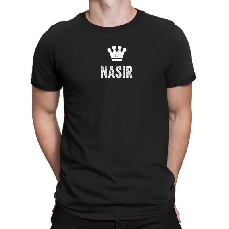 Nasir The King / Crown & Name Design For Men Called Nasir T-shirt | Artistshot