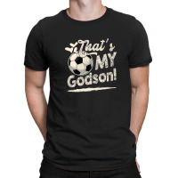 That's My Godson Soccer Family Matching T-shirt | Artistshot