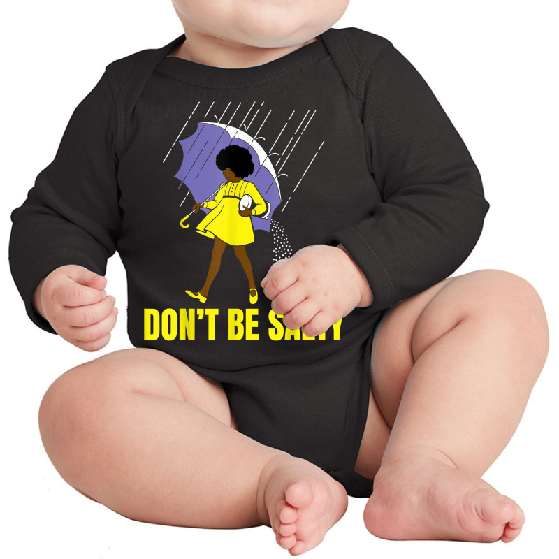 Don't Be A Salty, Black Girl, Melanin Tee, Black Women, Afro T Shirt Long Sleeve Baby Bodysuit | Artistshot