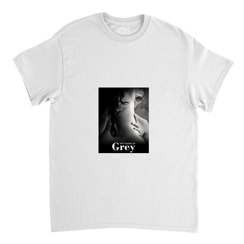 Fifty Shades Of Grey Classic T-shirt by remogjygjg | Artistshot