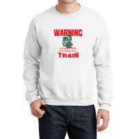 Warning May Spontaneously Start Talking About Train Crewneck Sweatshirt | Artistshot