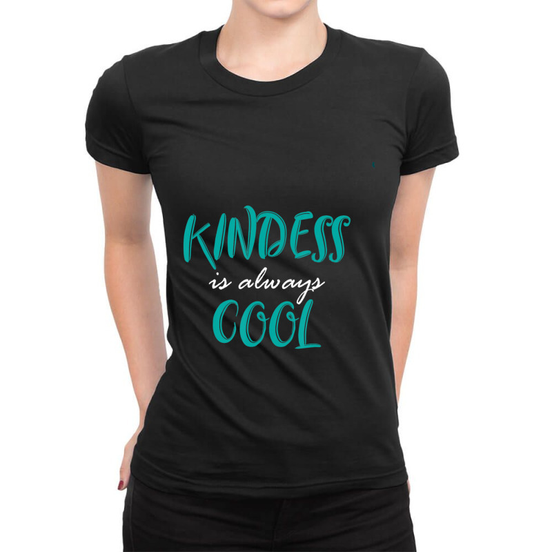 Trending Kindness Is Always Cool Anti Bullying Ladies Fitted T-Shirt by Crews Micki | Artistshot