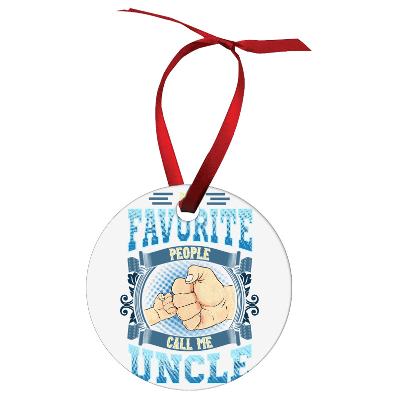 Mens My Favorite People Call Me Uncle Gifts Uncle Fathers Day Ornament | Artistshot