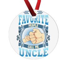 Mens My Favorite People Call Me Uncle Gifts Uncle Fathers Day Ornament | Artistshot