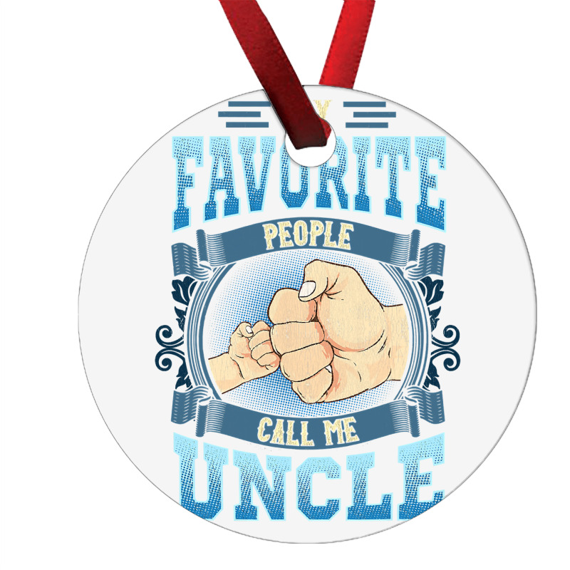 Mens My Favorite People Call Me Uncle Gifts Uncle Fathers Day Ornament | Artistshot