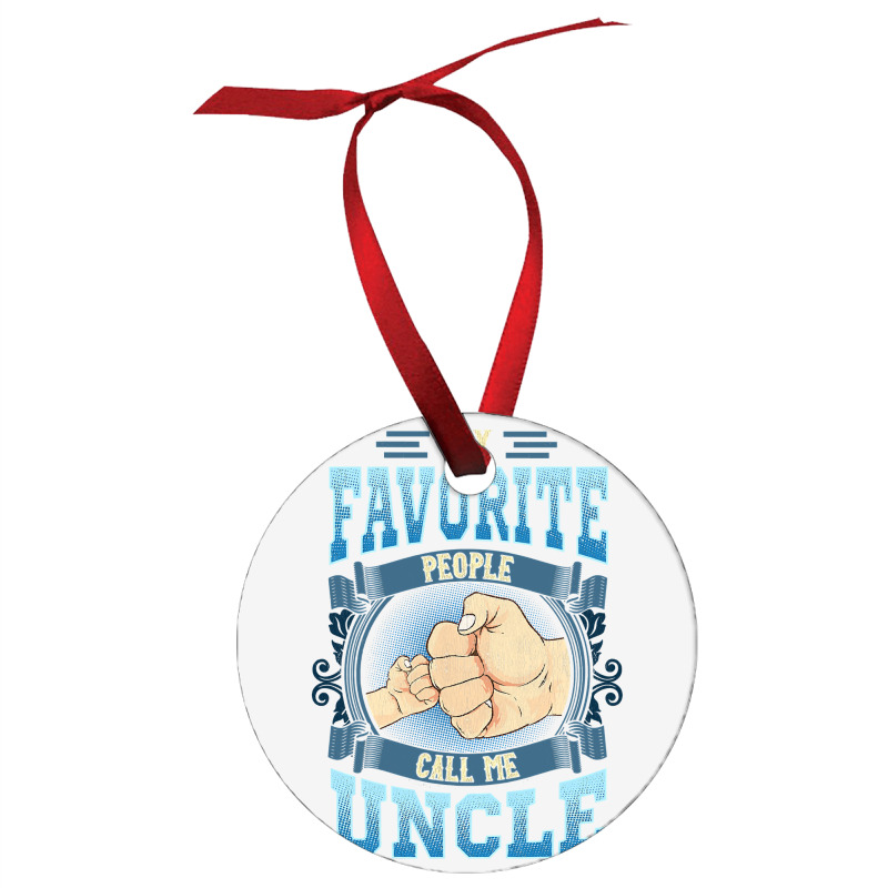 Mens My Favorite People Call Me Uncle Gifts Uncle Fathers Day Ornament | Artistshot