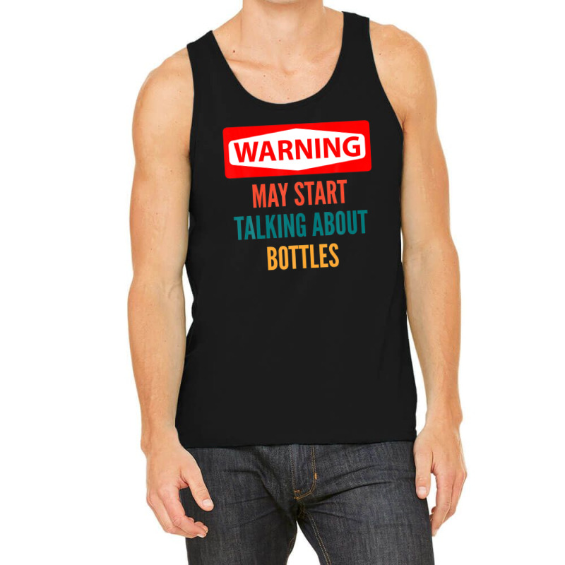 Warning May Start Talking About Bottles Tank Top | Artistshot