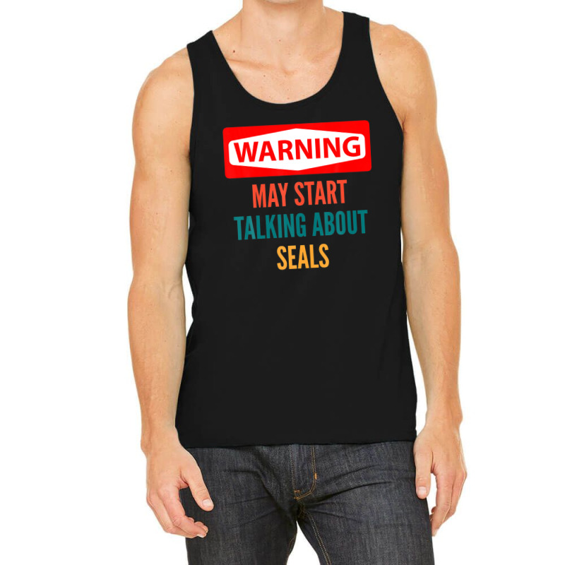 Warning May Start Talking About Seals Tank Top | Artistshot