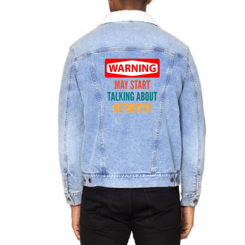 Warning May Start Talking About Retrievers Unisex Sherpa-lined Denim Jacket | Artistshot