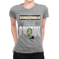 Every Disaster Movie Starts With Someone Ignoring A Scientist Classic Ladies Fitted T-shirt | Artistshot