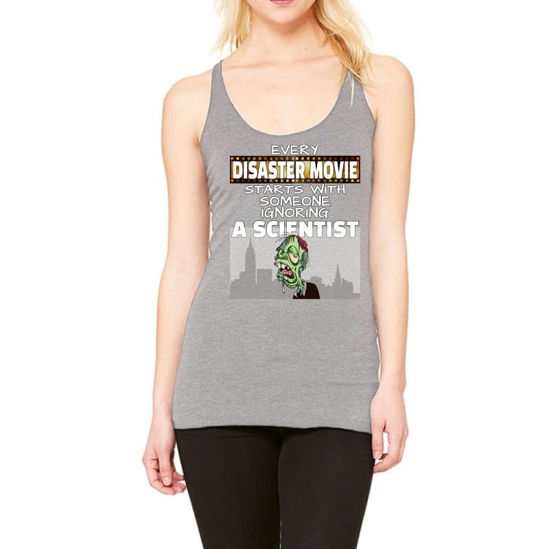 Every Disaster Movie Starts With Someone Ignoring A Scientist Classic Racerback Tank by faxradyugalf | Artistshot