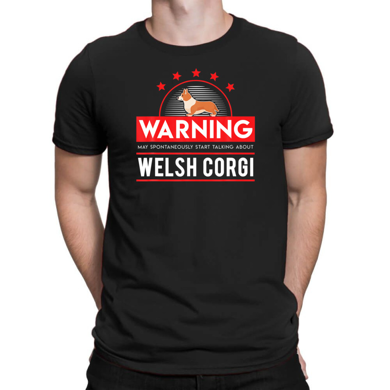 Warning May Spontaneously Start Talking About Welsh Corgi T-shirt | Artistshot