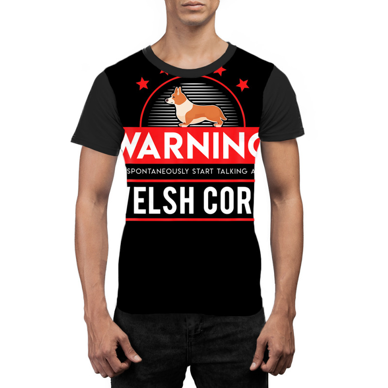 Warning May Spontaneously Start Talking About Welsh Corgi Graphic T-shirt | Artistshot