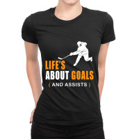 Limited Edition Life's About Goals Ice Hockey For Boys Ice Hockey Ladies Fitted T-shirt | Artistshot