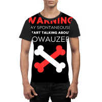 Warning May Spontaneously Start Talking About Wowauzers Graphic T-shirt | Artistshot