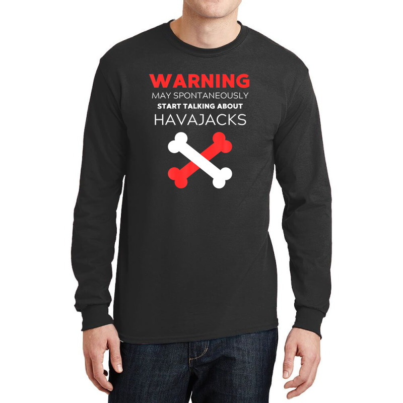 Warning May Spontaneously Start Talking About Havajacks Long Sleeve Shirts | Artistshot