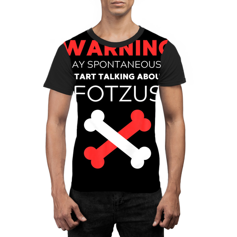 Warning May Spontaneously Start Talking About Fotzus Graphic T-shirt | Artistshot