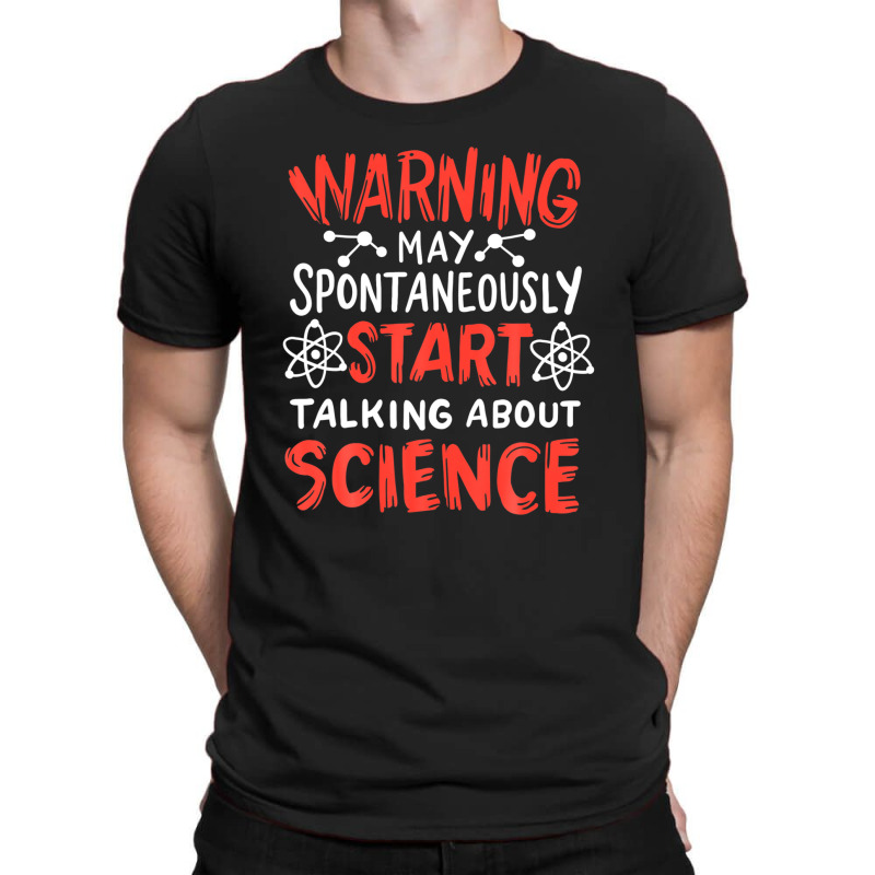 Warning May Spontaneously Start Talking About Science T-shirt | Artistshot