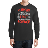 Warning May Spontaneously Start Talking About Science Long Sleeve Shirts | Artistshot