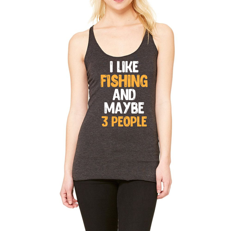 I Like Fishing And Maybe 3 People Classic Racerback Tank by Davidartist | Artistshot